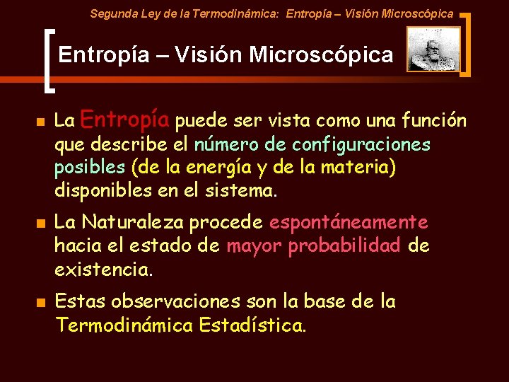 Segunda Ley de la Termodinámica: Entropía – Visión Microscópica n n n La Entropía