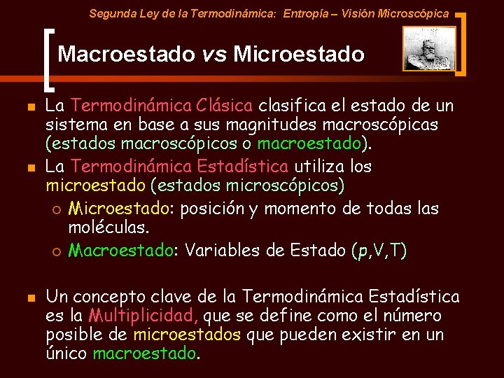 Segunda Ley de la Termodinámica: Entropía – Visión Microscópica Macroestado vs Microestado n n