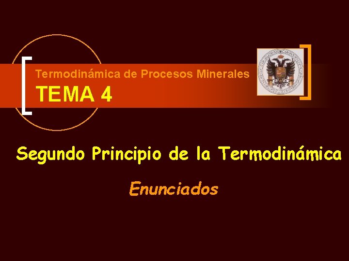 Termodinámica de Procesos Minerales TEMA 4 Segundo Principio de la Termodinámica Enunciados 