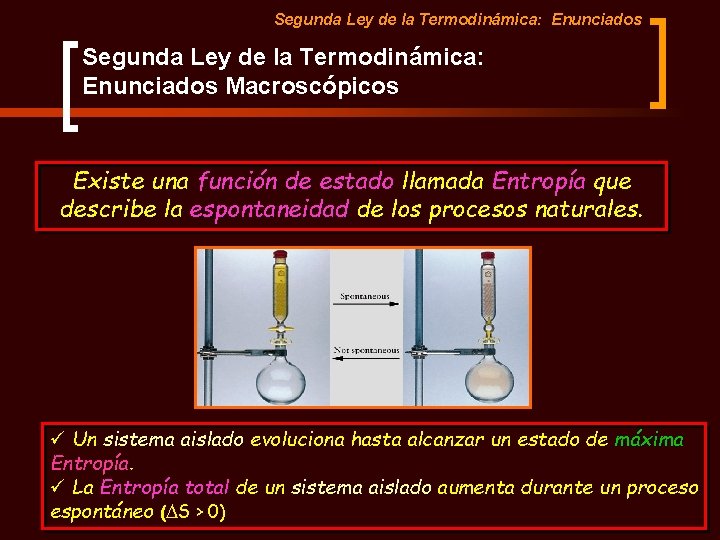 Segunda Ley de la Termodinámica: Enunciados Macroscópicos Existe una función de estado llamada Entropía