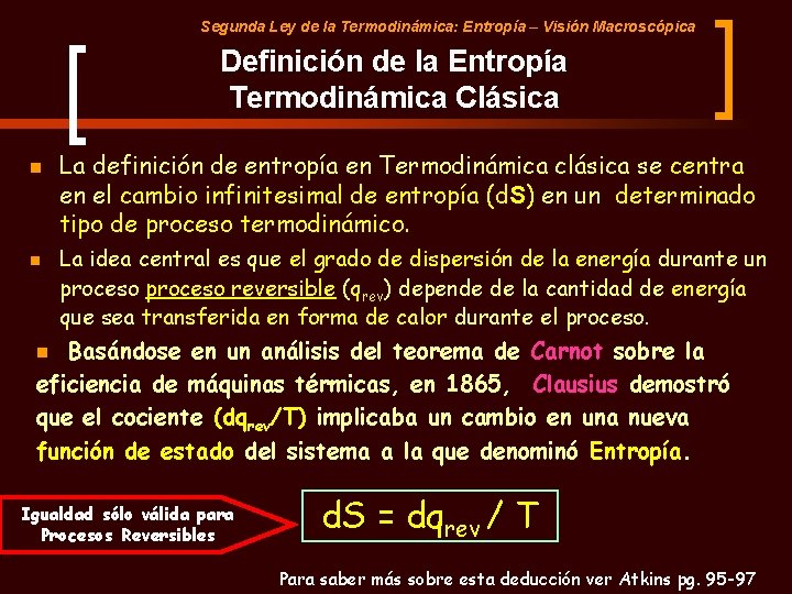 Segunda Ley de la Termodinámica: Entropía – Visión Macroscópica Definición de la Entropía Termodinámica