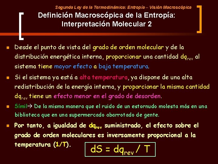 Segunda Ley de la Termodinámica: Entropía – Visión Macroscópica Definición Macroscópica de la Entropía: