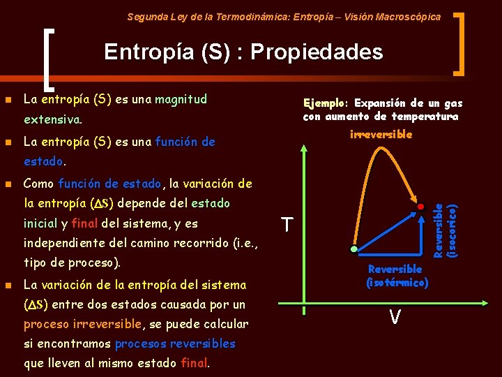 Segunda Ley de la Termodinámica: Entropía – Visión Macroscópica Entropía (S) : Propiedades n