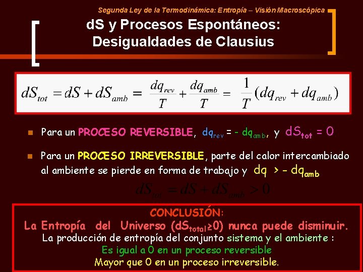 Segunda Ley de la Termodinámica: Entropía – Visión Macroscópica d. S y Procesos Espontáneos: