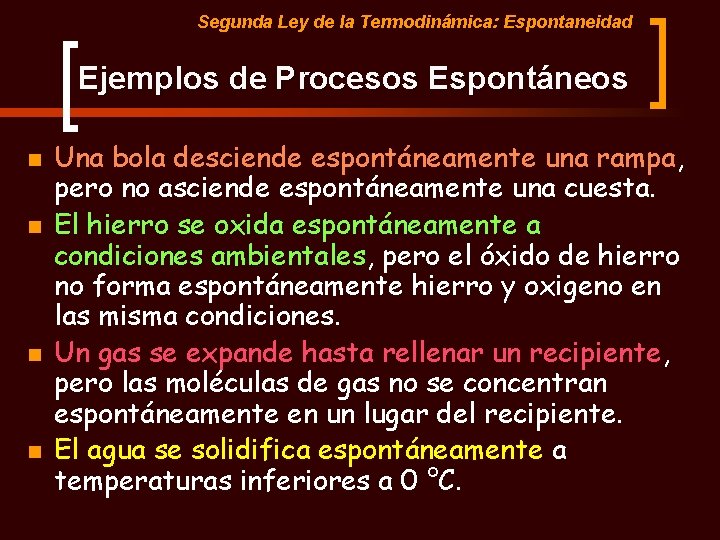 Segunda Ley de la Termodinámica: Espontaneidad Ejemplos de Procesos Espontáneos n n Una bola