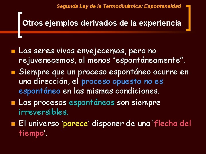 Segunda Ley de la Termodinámica: Espontaneidad Otros ejemplos derivados de la experiencia n n