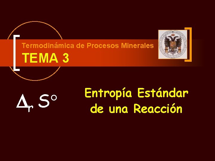 Termodinámica de Procesos Minerales TEMA 3 Dr S Entropía Estándar de una Reacción 