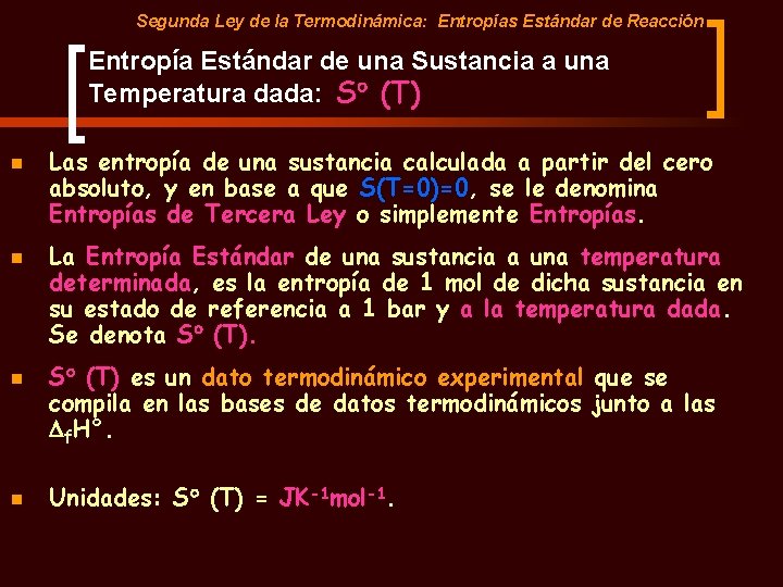 Segunda Ley de la Termodinámica: Entropías Estándar de Reacción Entropía Estándar de una Sustancia