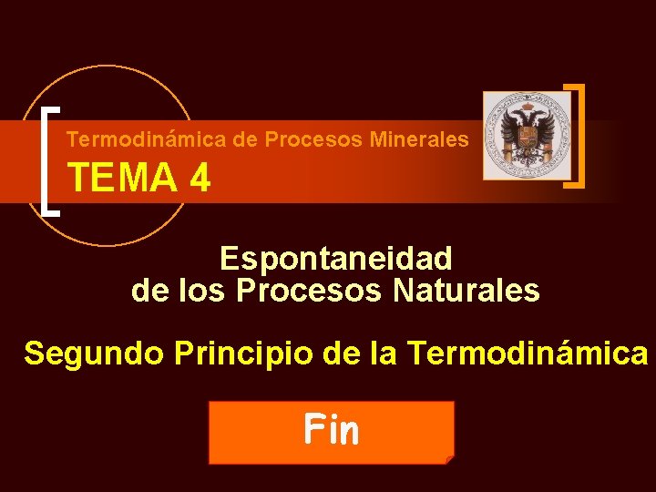 Termodinámica de Procesos Minerales TEMA 4 Espontaneidad de los Procesos Naturales Segundo Principio de