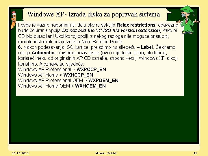 Windows XP- Izrada diska za popravak sistema I ovde je važno napomenuti: da u