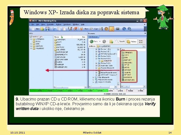 Windows XP- Izrada diska za popravak sistema 9. Ubacimo prazan CD u CD ROM,