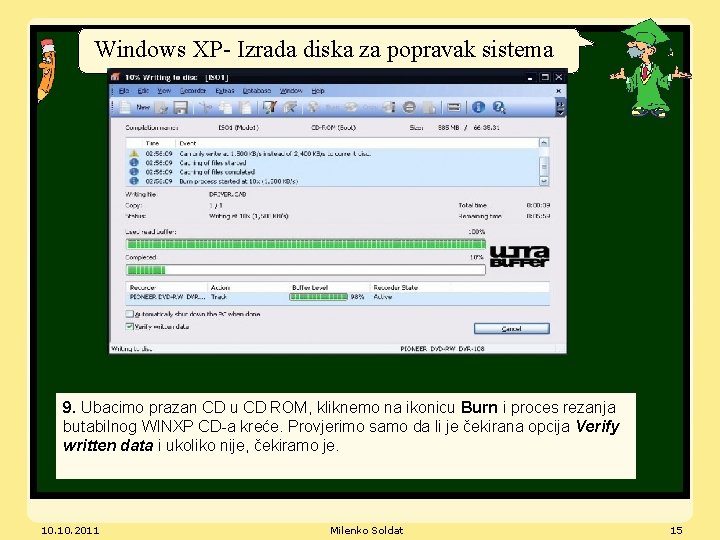 Windows XP- Izrada diska za popravak sistema 9. Ubacimo prazan CD u CD ROM,