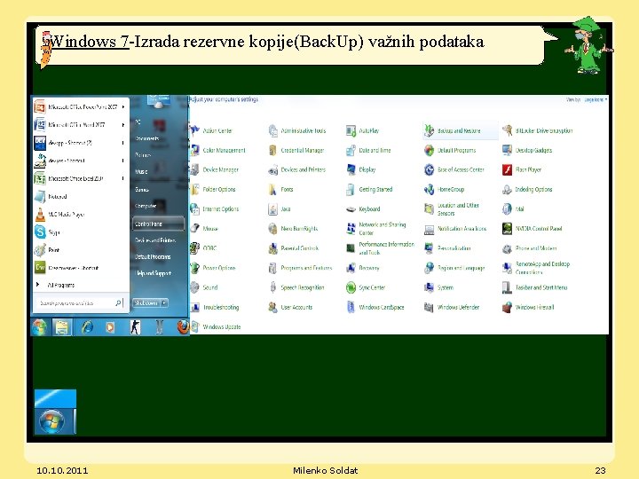 Windows 7 -Izrada rezervne kopije(Back. Up) važnih podataka 10. 2011 Milenko Soldat 23 