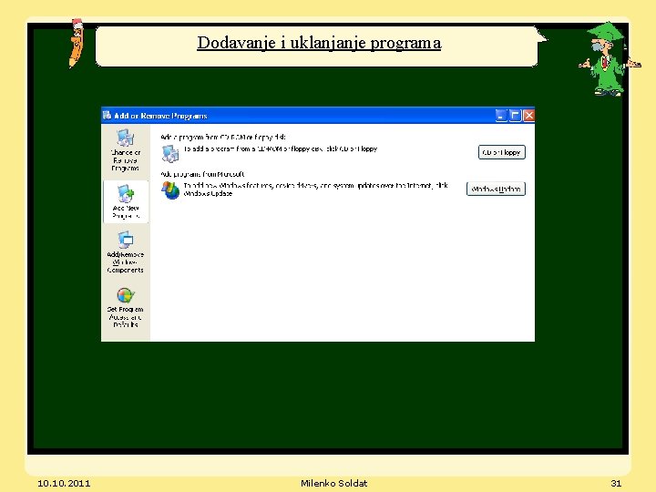 Dodavanje i uklanjanje programa 10. 2011 Milenko Soldat 31 