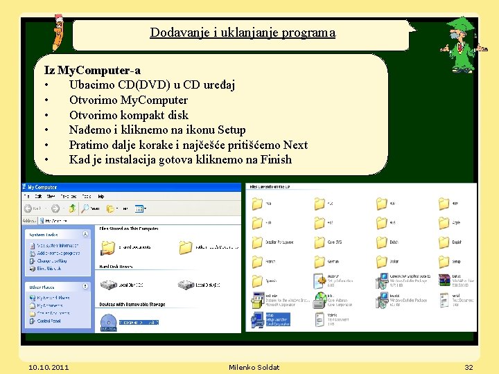 Dodavanje i uklanjanje programa Iz My. Computer-a • Ubacimo CD(DVD) u CD uređaj •
