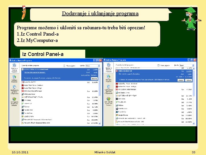 Dodavanje i uklanjanje programa Programe možemo i ukloniti sa računara-tu treba biti oprezan! 1.