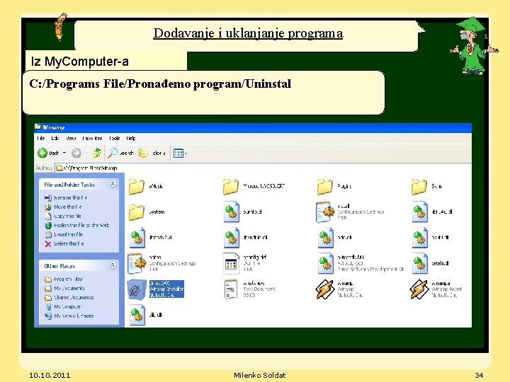 Dodavanje i uklanjanje programa Iz My. Computer-a C: /Programs File/Pronađemo program/Uninstal 10. 2011 Milenko