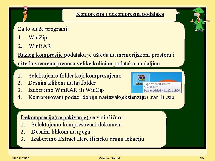 Kompresija i dekompresija podataka Za to služe programi: 1. Win. Zip 2. Win. RAR