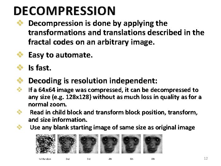 DECOMPRESSION v Decompression is done by applying the transformations and translations described in the DECOMPRESSION v Decompression is done by applying the transformations and translations described in the