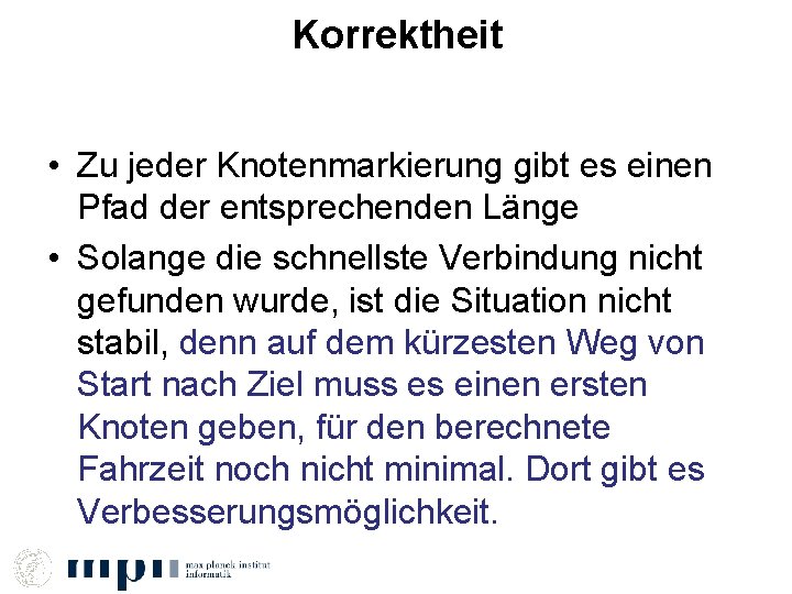 Korrektheit • Zu jeder Knotenmarkierung gibt es einen Pfad der entsprechenden Länge • Solange