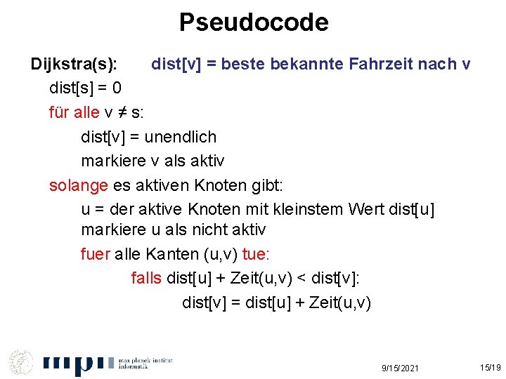 Pseudocode Dijkstra(s): dist[v] = beste bekannte Fahrzeit nach v dist[s] = 0 für alle