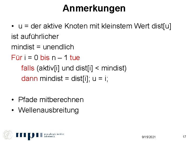 Anmerkungen • u = der aktive Knoten mit kleinstem Wert dist[u] ist auführlicher mindist