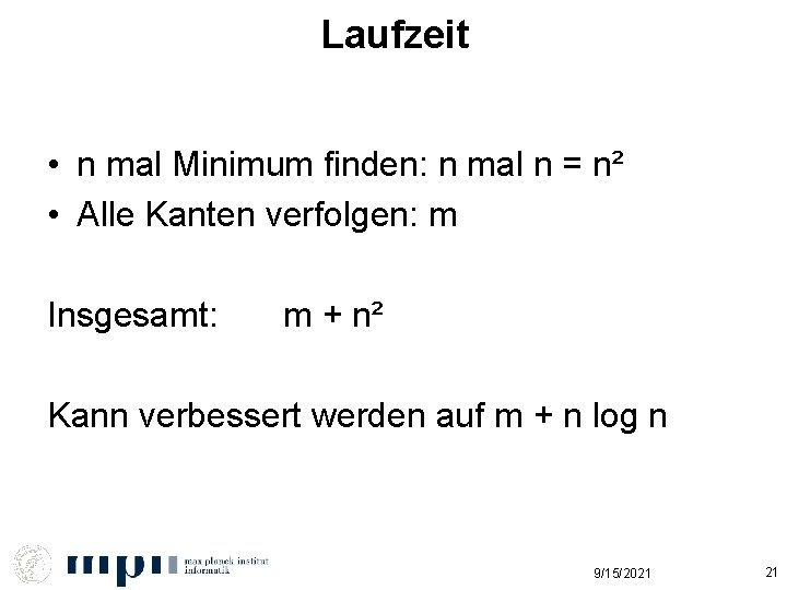 Laufzeit • n mal Minimum finden: n mal n = n² • Alle Kanten