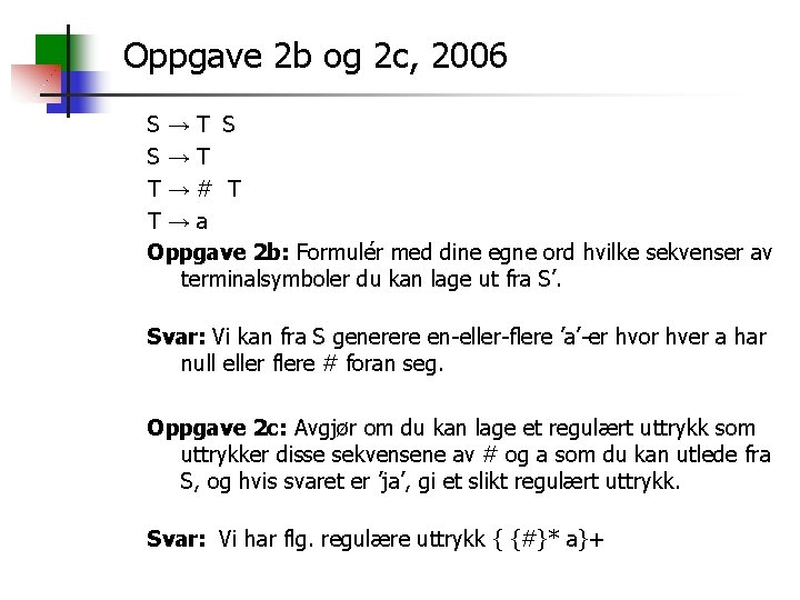 Oppgave 2 b og 2 c, 2006 S→T S S→T T→# T T→a Oppgave