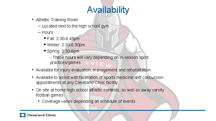 Availability • Athletic Training Room: – Located next to the high school gym –