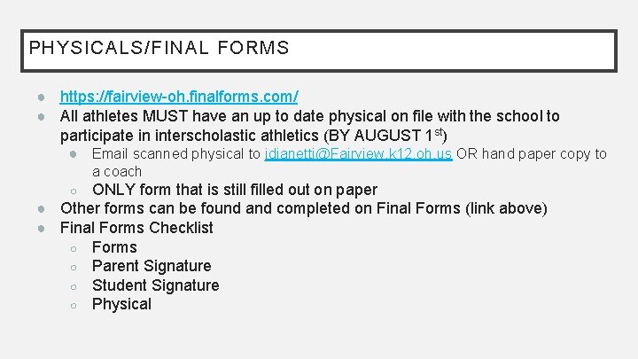 PHYSICALS/FINAL FORMS ● https: //fairview-oh. finalforms. com/ ● All athletes MUST have an up