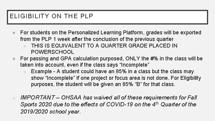 ELIGIBILITY ON THE PLP ● For students on the Personalized Learning Platform, grades will