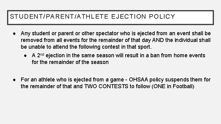 STUDENT/PARENT/ATHLETE EJECTION POLICY ● Any student or parent or other spectator who is ejected