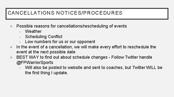 CANCELLATIONS NOTICES/PROCEDURES ● Possible reasons for cancellations/rescheduling of events ○ Weather ○ Scheduling Conflict