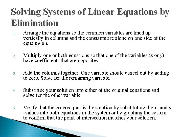 Solving Systems of Linear Equations by Elimination 1. Arrange the equations so the common