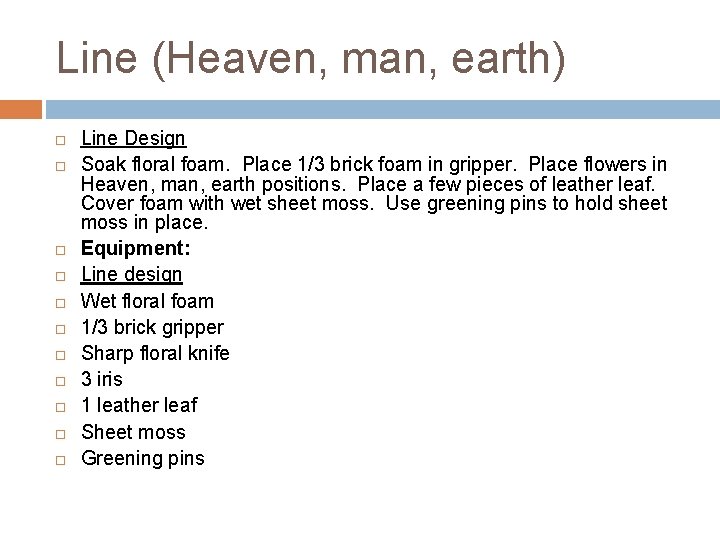 Line (Heaven, man, earth) Line Design Soak floral foam. Place 1/3 brick foam in