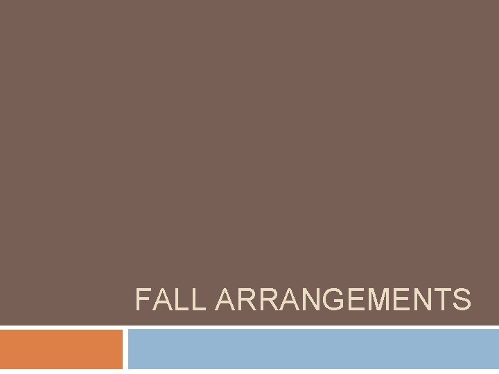 FALL ARRANGEMENTS 