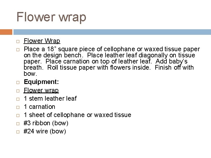 Flower wrap Flower Wrap Place a 18” square piece of cellophane or waxed tissue