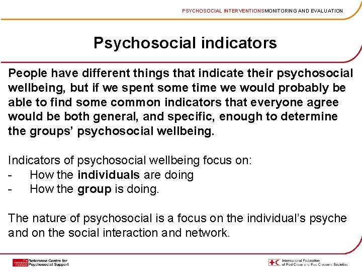 PSYCHOSOCIAL INTERVENTIONSMONITORING AND EVALUATION Psychosocial indicators People have different things that indicate their psychosocial