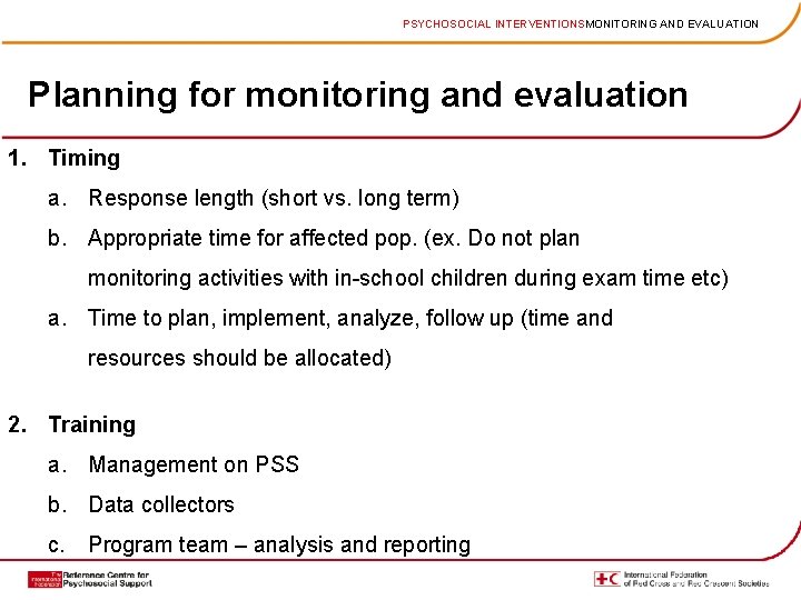 PSYCHOSOCIAL INTERVENTIONSMONITORING AND EVALUATION Planning for monitoring and evaluation 1. Timing a. Response length