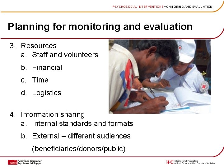 PSYCHOSOCIAL INTERVENTIONSMONITORING AND EVALUATION Planning for monitoring and evaluation 3. Resources a. Staff and