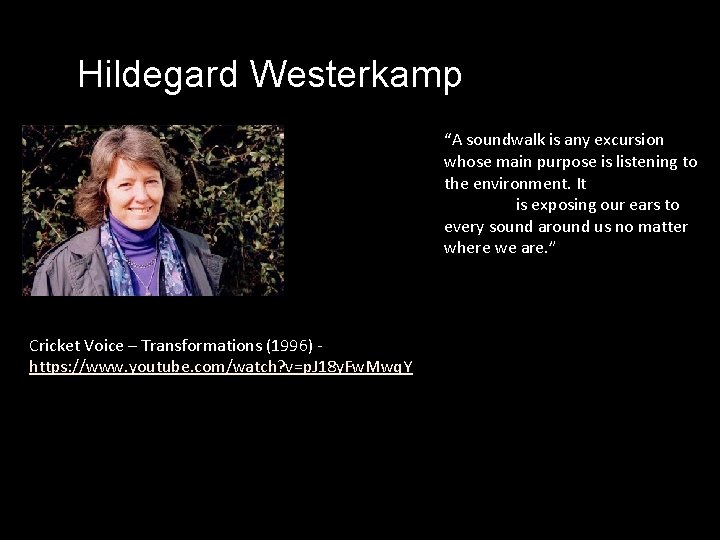 Hildegard Westerkamp “A soundwalk is any excursion whose main purpose is listening to the