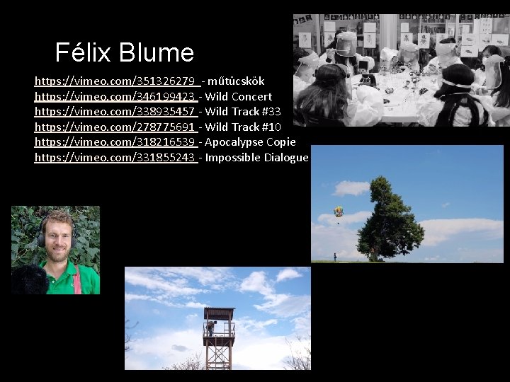 Félix Blume https: //vimeo. com/351326279 - műtücskök https: //vimeo. com/346199423 - Wild Concert https: