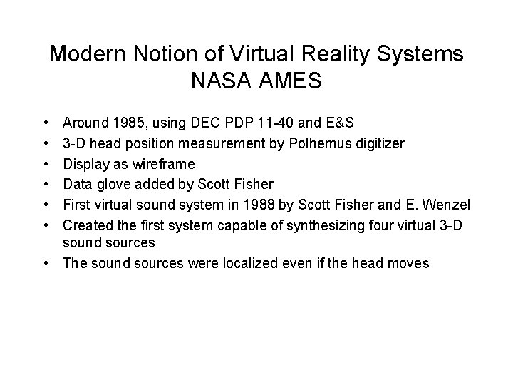 Modern Notion of Virtual Reality Systems NASA AMES • • • Around 1985, using