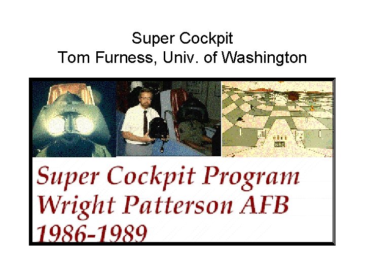 Super Cockpit Tom Furness, Univ. of Washington 