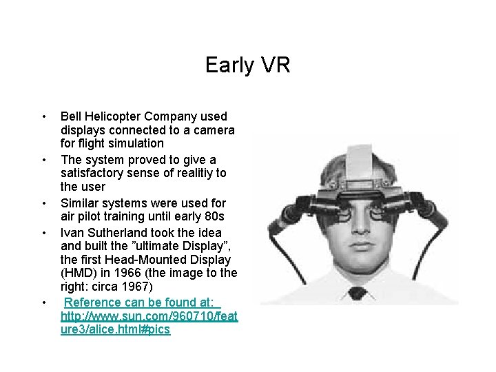 Early VR • • • Bell Helicopter Company used displays connected to a camera