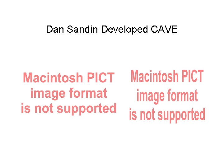 Dan Sandin Developed CAVE 