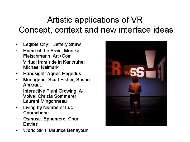 Artistic applications of VR Concept, context and new interface ideas • • • Legible