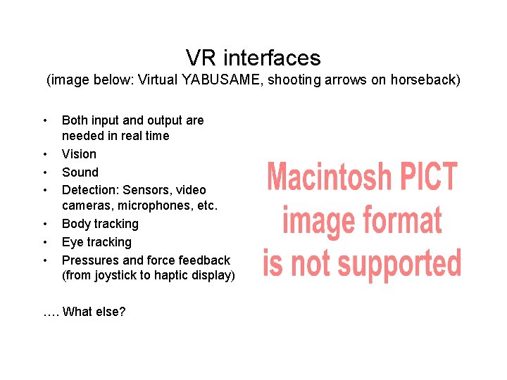 VR interfaces (image below: Virtual YABUSAME, shooting arrows on horseback) • • Both input