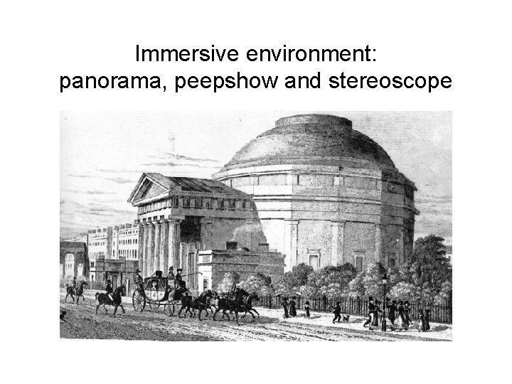 Immersive environment: panorama, peepshow and stereoscope 