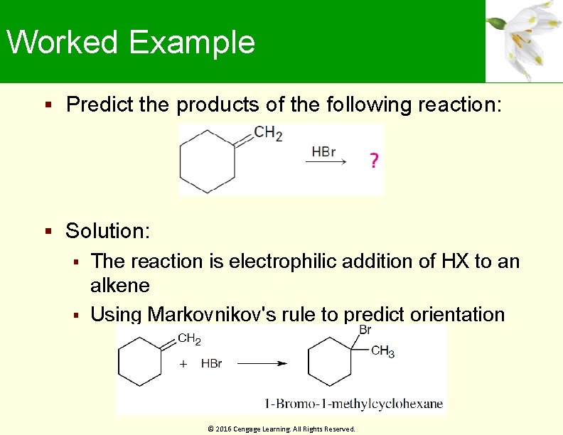 Worked Example Predict the products of the following reaction: Solution: The reaction is electrophilic